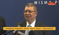 Rombak Kabinet: 'Nehi, nehi, nehi' - Jawab Saifuddin