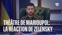 Après le bombardement du théâtre de Marioupol, Volodymyr Zelensky dit avoir 