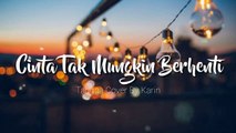 CINTA TAK MUNGKIN BERHENTI - TANGGA | COVER BY KARIN ( COVER LIRIK )