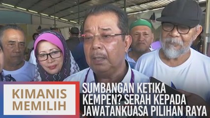 PRK Kimanis: Sumbangan ketika kempen? Serah kepada Jawatankuasa Pilihan Raya