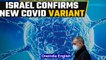 Israel confirms new Covid-19 variant: Know symptoms, origin | Oneindia News
