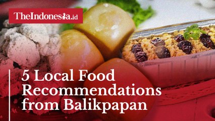 5 Local Food Recommendations from Balikpapan