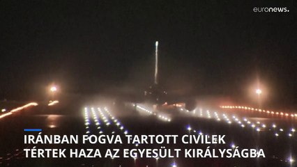 Iránban fogva tartott civilek tértek vissza az Egyesült Királyságba