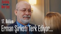 Erman şirketi terk ediyor... - Evlilik Hakkında Her Şey 17. Bölüm