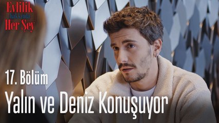 Yalın ve Deniz konuşuyor - Evlilik Hakkında Her Şey 17. Bölüm