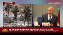 Son dakika! Bakan Akar'dan NATO Karargahı'nda Ukrayna mesajı