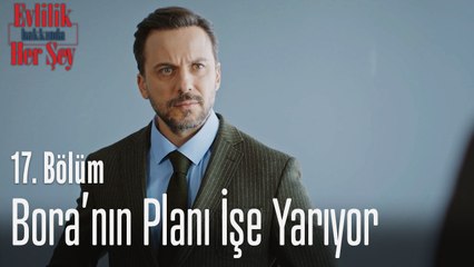 Bora'nın planı işe yarıyor - Evlilik Hakkında Her Şey 17. Bölüm