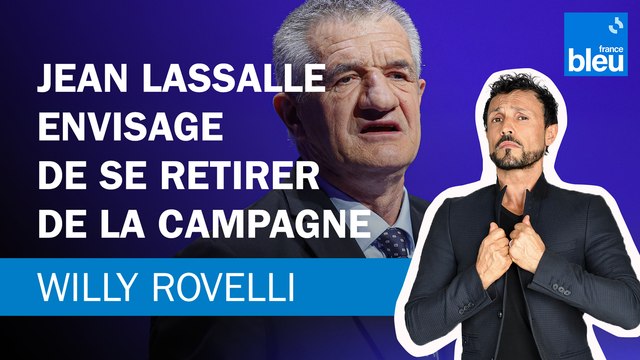 Jean Lassalle envisage de se retirer de la campagne - Le billet de Willy Rovelli