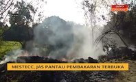 MESTECC, JAS pantau pembakaran terbuka