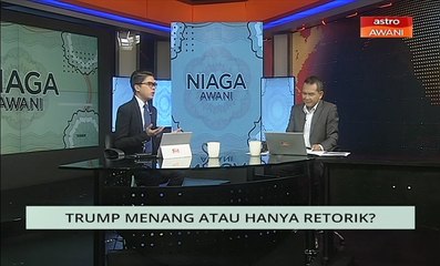 Niaga AWANI: Trump menang atau hanya retorik?
