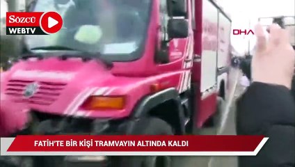 Fatih'te bir kişi tramvayın altında kaldı