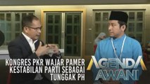 Agenda AWANI: Kongres PKR wajar pamer kestabilan parti sebagai tunggak PH