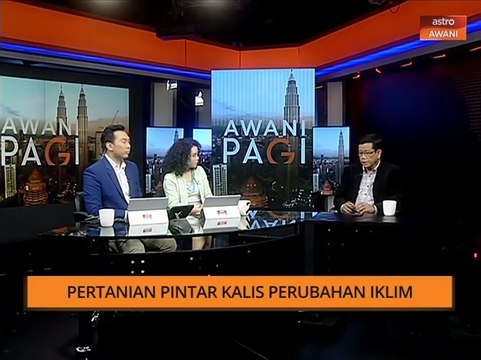 AWANI Pagi: Pertanian pintar kalis perubahan iklim