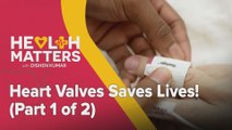 Health Matters: Heart Valves Saves Lives! (Part 1 of 2)