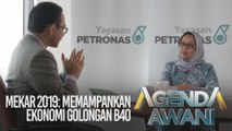 Agenda AWANI: MEKAR 2019 - Memampankan ekonomi golongan B40