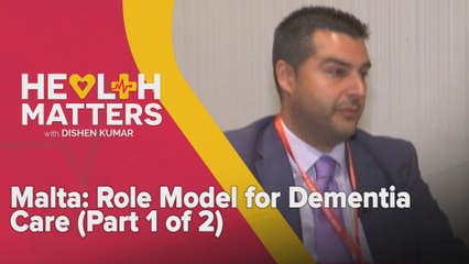 Health Matters: Malta: Role Model for Dementia Care (Part 1 of 2)