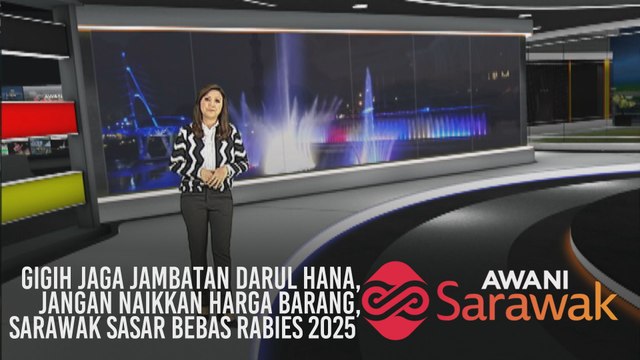 AWANI Sarawak [23/12/2019] - Gigih jaga jambatan Darul Hana, jangan naikkan harga barang & Sarawak sasar bebas rabies 2025