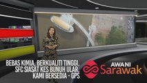 AWANI Sarawak [07/01/2020] - SFC siasat kes bunuh ular, Kami bersedia - GPS