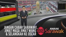 AWANI Sarawak [11/01/2020] - Jangan cabar Sarawak!, jimat masa jimat wang & selangkah ke Oscar