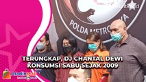 Terungkap, DJ Chantal Dewi Konsumsi Sabu Sejak 2009