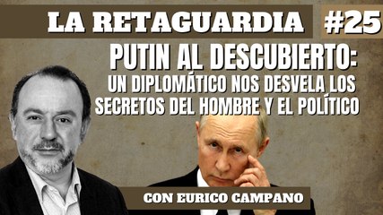 La Retaguardia #25: Los secretos políticos y psicológicos de Putin, al descubierto