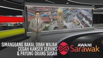 AWANI Sarawak [19/01/2020] - Simanggang bakal ubah wajah, cegah kanser serviks & payung orang susah