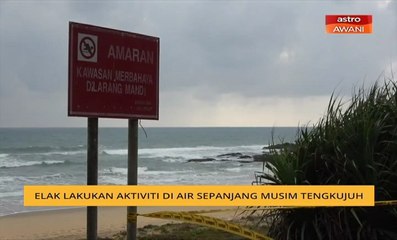 Elak lakukan aktiviti di air sepanjang musim tengkujuh