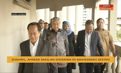 Shahril, Ahmad Maslan didakwa di Mahkamah Sesyen