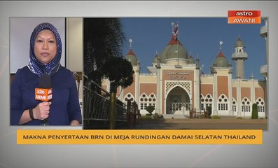 Makna penyertaan BRN di meja rundingan damai selatan Thailand