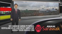 AWANI Sarawak [23/01/2020] - Kes Sarawak saman PETRONAS, Kenyalang Gold Card dapat sambutan