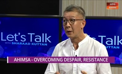 Let's Talk: Ahimsa - Overcoming Despair, Resistance