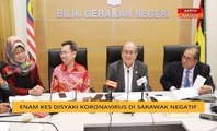 Enam kes disyaki koronavirus di Sarawak negatif