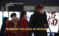 Tumpuan AWANI 7:45 - 78 rakyat Malaysia di Wuhan & koronavirus dikesan di UAE
