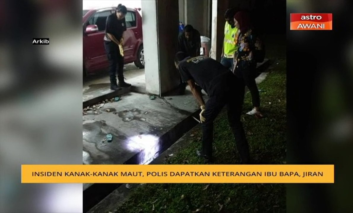 Insiden kanak-kanak maut, polis dapatkan keterangan ibu bapa, jiran