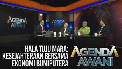 Agenda AWANI: Hala tuju MARA - Kesejateraan bersama ekonomi Bumiputera