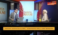 Buletin AWANI Khas: Darurat kesihatan global - Komunikasi perlu lebih berkesan