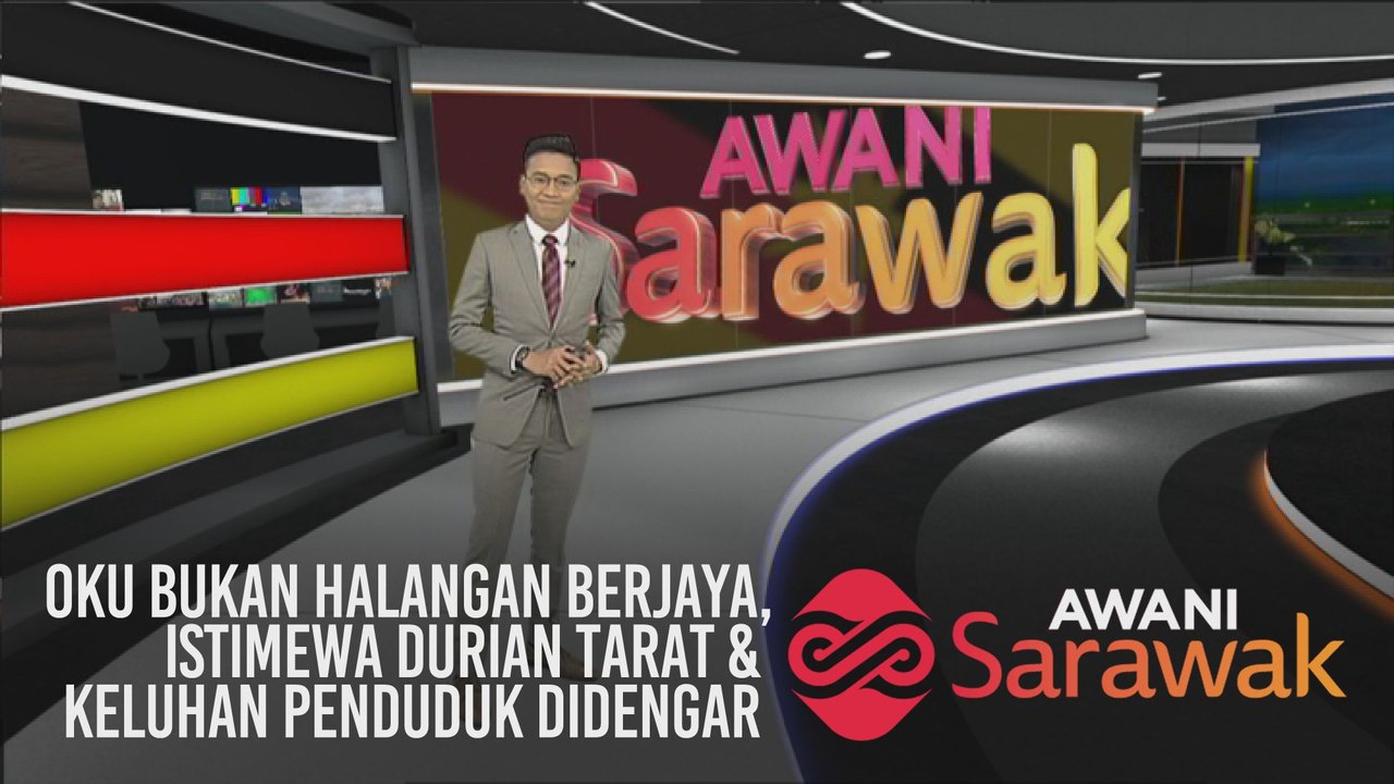 AWANI Sarawak [31/01/2020] - OKU bukan halangan berjaya, istimewa durian Tarat & keluhan penduduk didengar