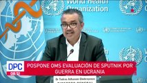 OMS pospone evaluación de vacuna Sputnik por conflicto en Ucrania