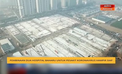 Pembinaan dua hospital baharu untuk pesakit koronavirus hampir siap