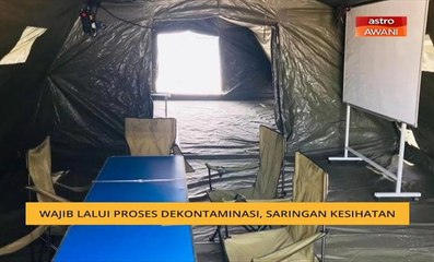 Wajib lalui proses dekontaminasi, saringan kesihatan