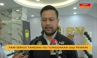 FAM serius tangani isu tunggakan gaji pemain