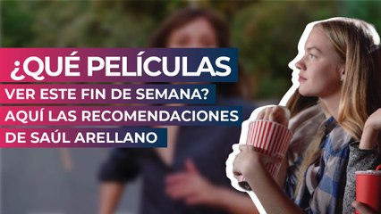 ¿Qué películas ver este fin de semana? Aquí las recomendaciones de Saúl Arellano