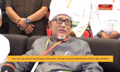 Pas alu-alukan muafakat baharu, tetapi bukan menerusi pintu belakang