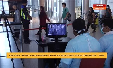 Sekatan perjalanan warga China ke Malaysia akan diperluas - TPM