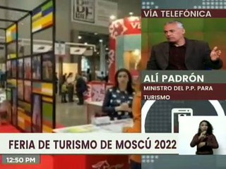 Min. Alí Padrón informa que se encuentra en la Feria Internacional de Viajes y Turismo de Moscú 2022