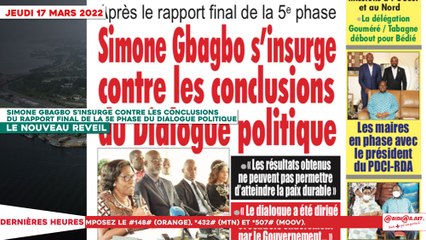 Le Titrologue du 17 Mars 2022 -Simone Gbagbo s’insurge contre les conclusions du rapport final de la 5e phase du dialogue politique
