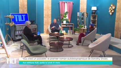 TILT - 17/03/2022 - 3/3 - "Oui, c'est un possible", le premier roman autobiographique de Dorothy Shoes