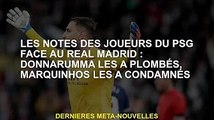 Les joueurs du Paris Saint-Germain sur les notes du Real Madrid : Donnarumma les écrase, Marchinhos