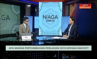 Niaga AWANI: Apa makna pertumbuhan perlahan 2019 kepada rakyat?