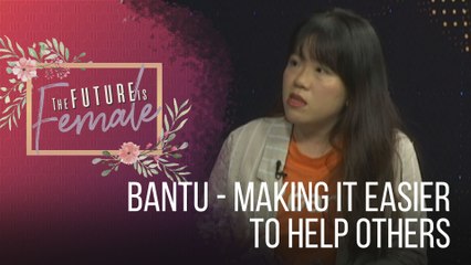The Future is Female: bantu - Making it easier to help others